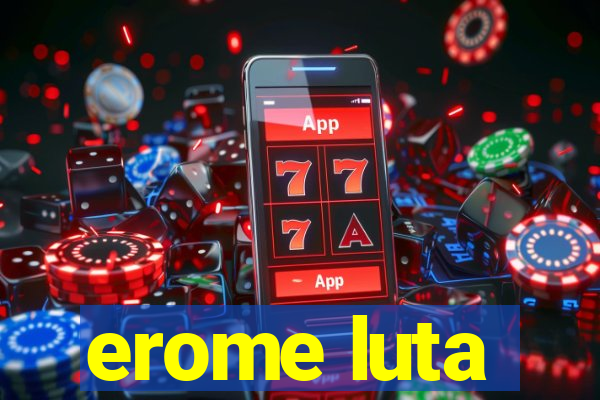 erome luta